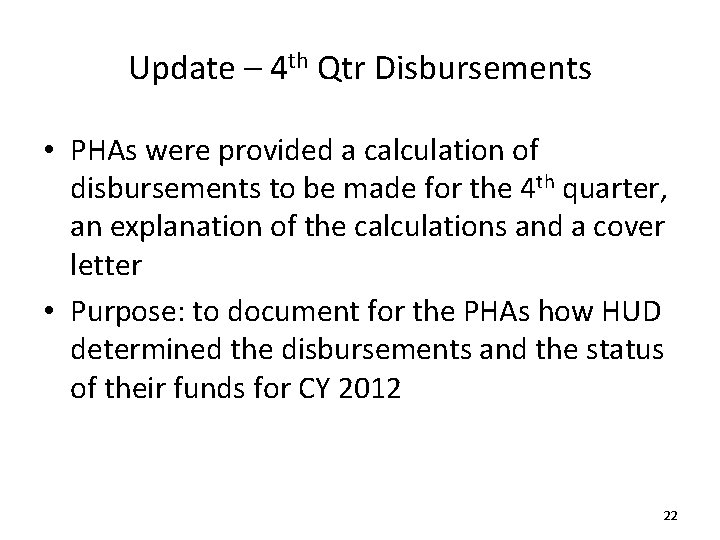 Update – 4 th Qtr Disbursements • PHAs were provided a calculation of disbursements