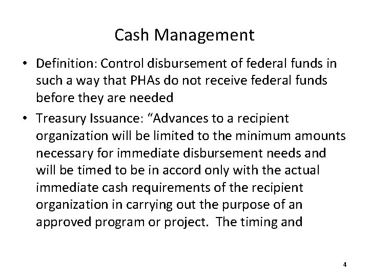 Cash Management • Definition: Control disbursement of federal funds in such a way that