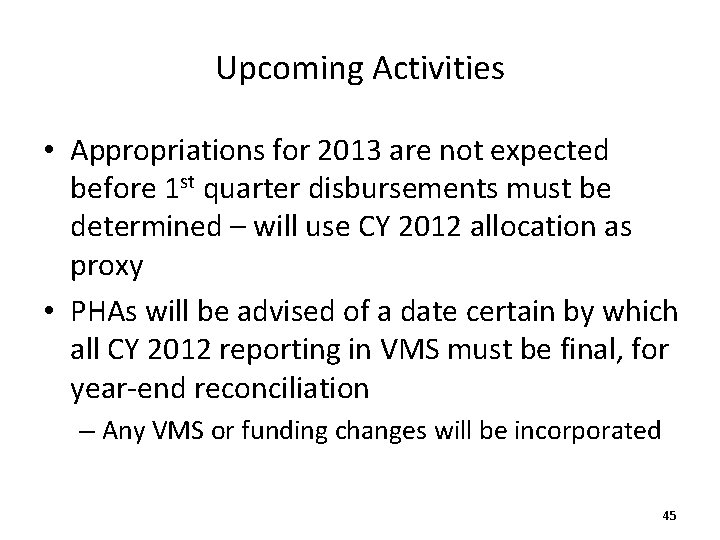 Upcoming Activities • Appropriations for 2013 are not expected before 1 st quarter disbursements