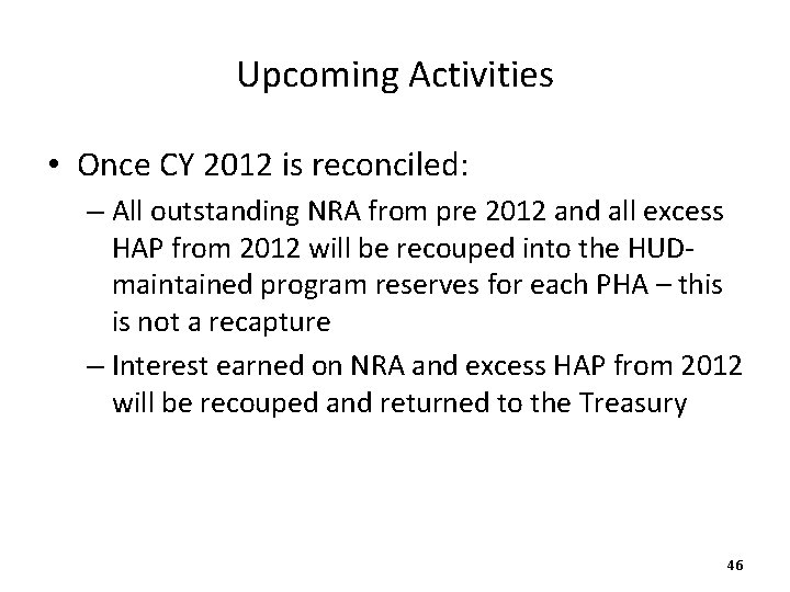 Upcoming Activities • Once CY 2012 is reconciled: – All outstanding NRA from pre