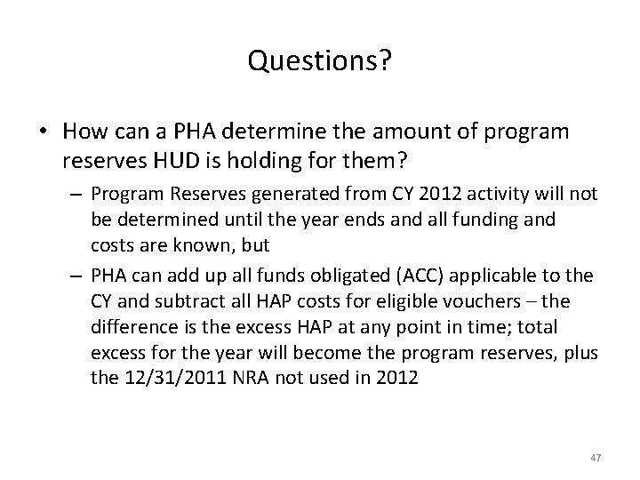 Questions? • How can a PHA determine the amount of program reserves HUD is