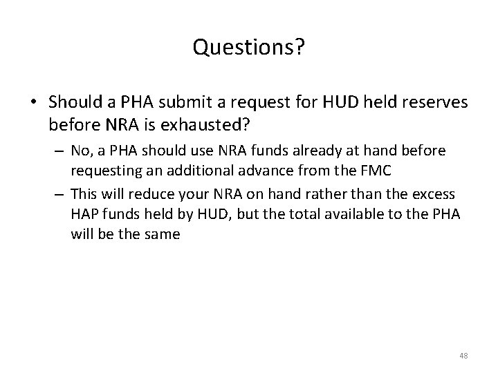 Questions? • Should a PHA submit a request for HUD held reserves before NRA