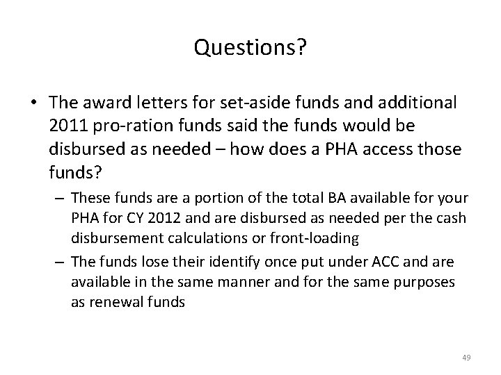 Questions? • The award letters for set-aside funds and additional 2011 pro-ration funds said