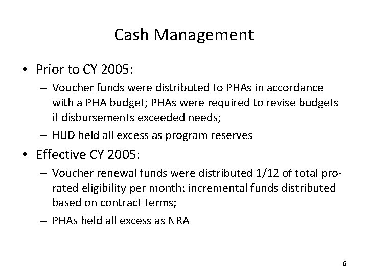 Cash Management • Prior to CY 2005: – Voucher funds were distributed to PHAs