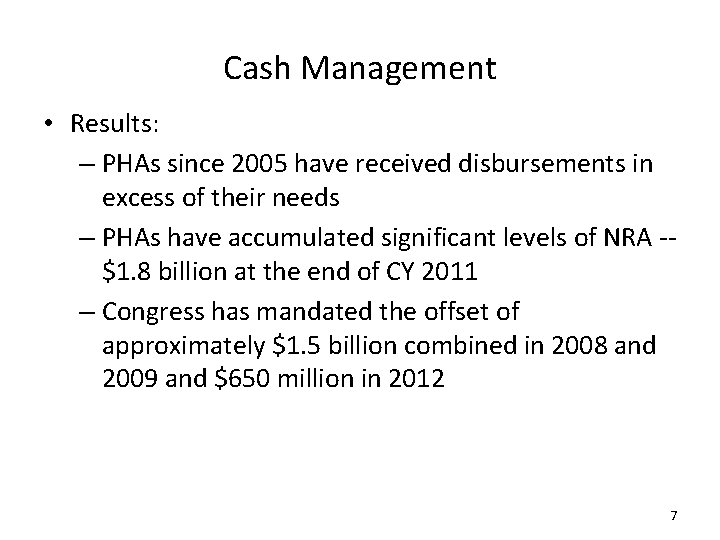 Cash Management • Results: – PHAs since 2005 have received disbursements in excess of