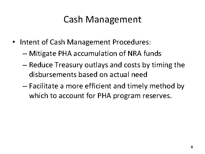 Cash Management • Intent of Cash Management Procedures: – Mitigate PHA accumulation of NRA