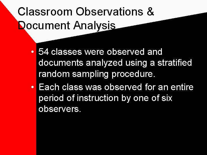 Classroom Observations & Document Analysis • 54 classes were observed and documents analyzed using