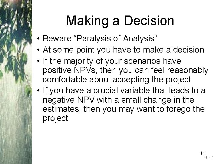 Making a Decision • Beware “Paralysis of Analysis” • At some point you have