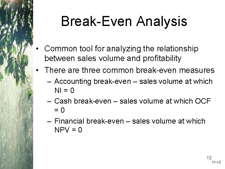 Break-Even Analysis • Common tool for analyzing the relationship between sales volume and profitability