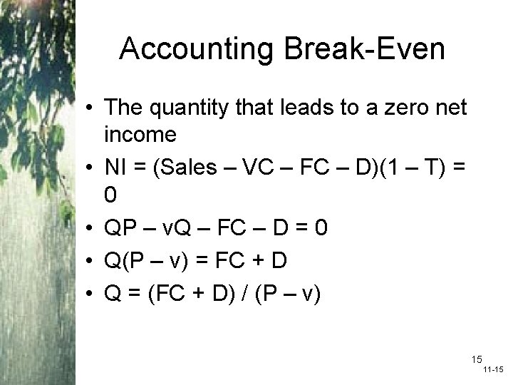 Accounting Break-Even • The quantity that leads to a zero net income • NI