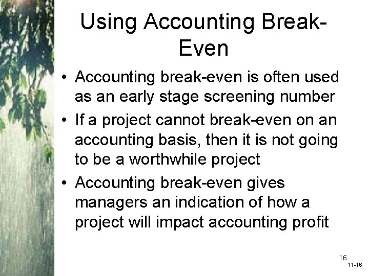 Using Accounting Break. Even • Accounting break-even is often used as an early stage