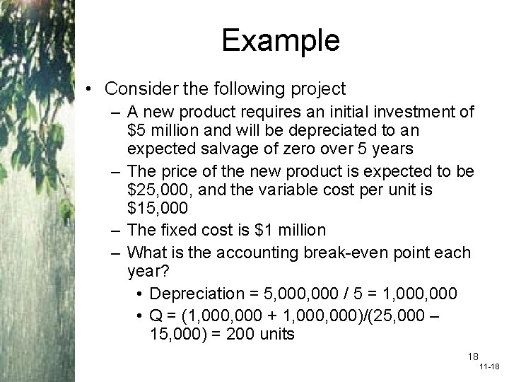 Example • Consider the following project – A new product requires an initial investment