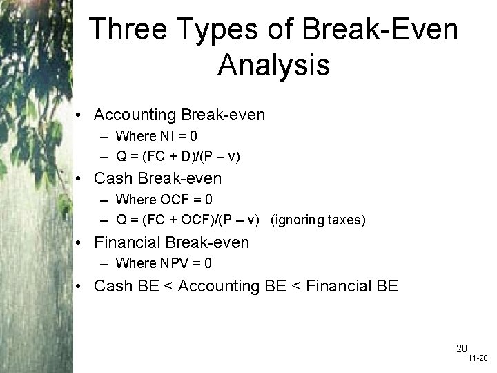 Three Types of Break-Even Analysis • Accounting Break-even – Where NI = 0 –