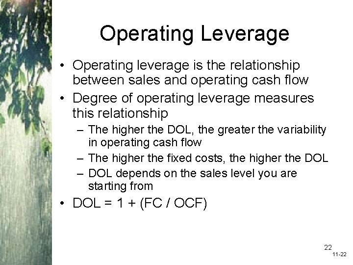 Operating Leverage • Operating leverage is the relationship between sales and operating cash flow
