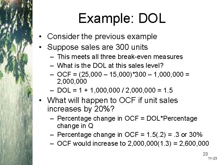 Example: DOL • Consider the previous example • Suppose sales are 300 units –