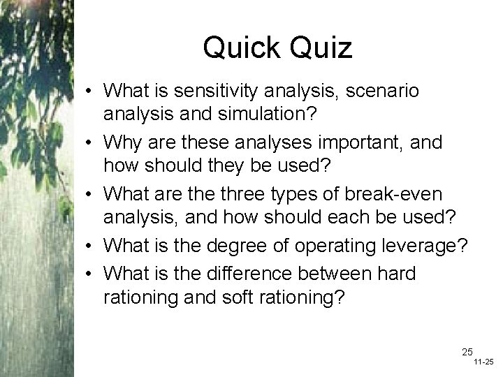 Quick Quiz • What is sensitivity analysis, scenario analysis and simulation? • Why are