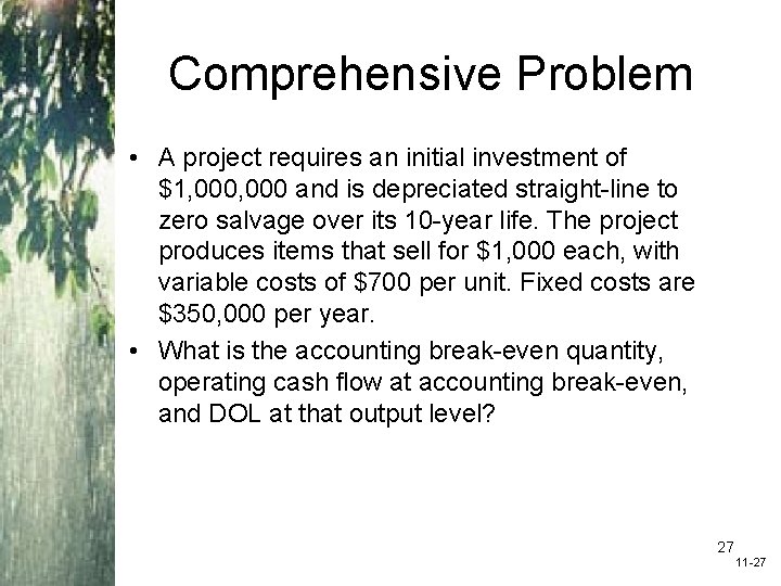 Comprehensive Problem • A project requires an initial investment of $1, 000 and is