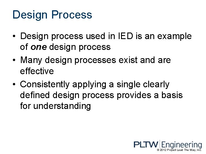 Design Process • Design process used in IED is an example of one design