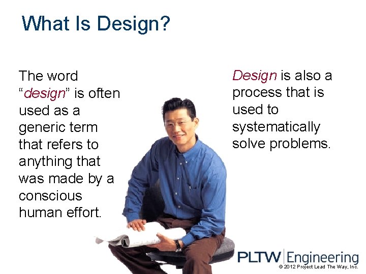 What Is Design? The word “design” is often used as a generic term that