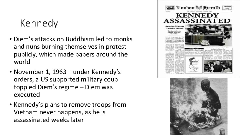 Kennedy • Diem’s attacks on Buddhism led to monks and nuns burning themselves in
