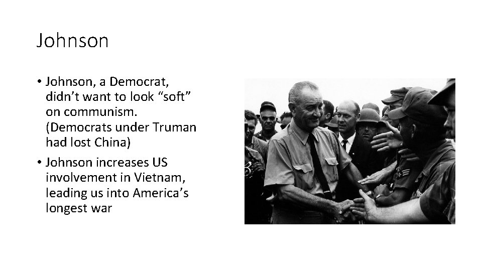 Johnson • Johnson, a Democrat, didn’t want to look “soft” on communism. (Democrats under