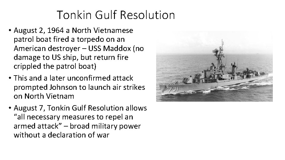 Tonkin Gulf Resolution • August 2, 1964 a North Vietnamese patrol boat fired a