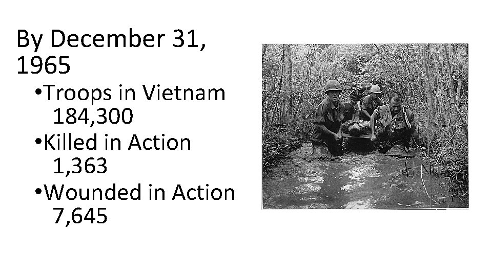 By December 31, 1965 • Troops in Vietnam 184, 300 • Killed in Action