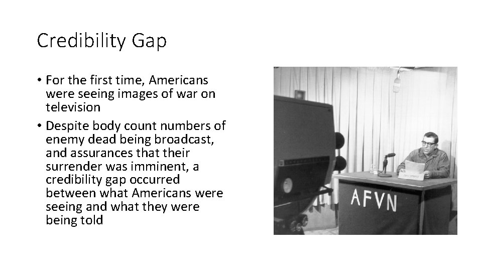 Credibility Gap • For the first time, Americans were seeing images of war on