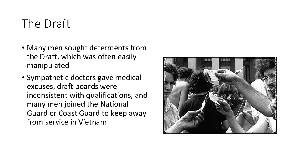 The Draft • Many men sought deferments from the Draft, which was often easily