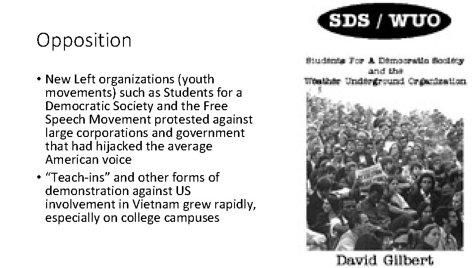 Opposition • New Left organizations (youth movements) such as Students for a Democratic Society