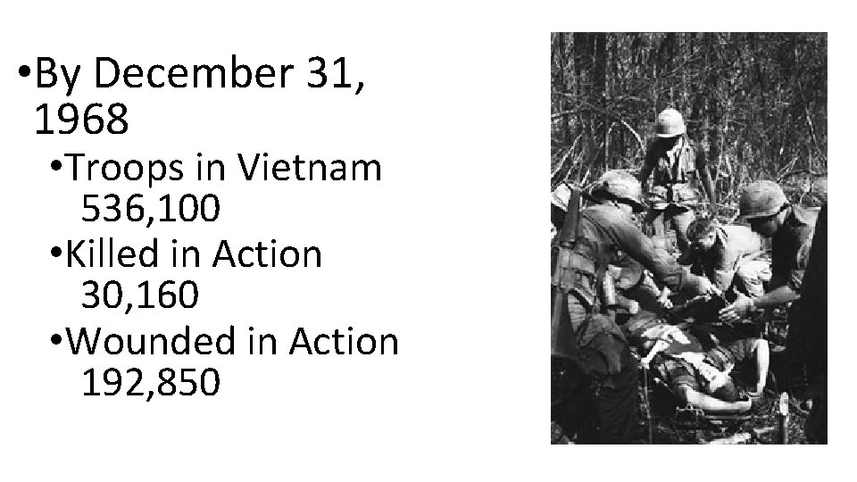  • By December 31, 1968 • Troops in Vietnam 536, 100 • Killed