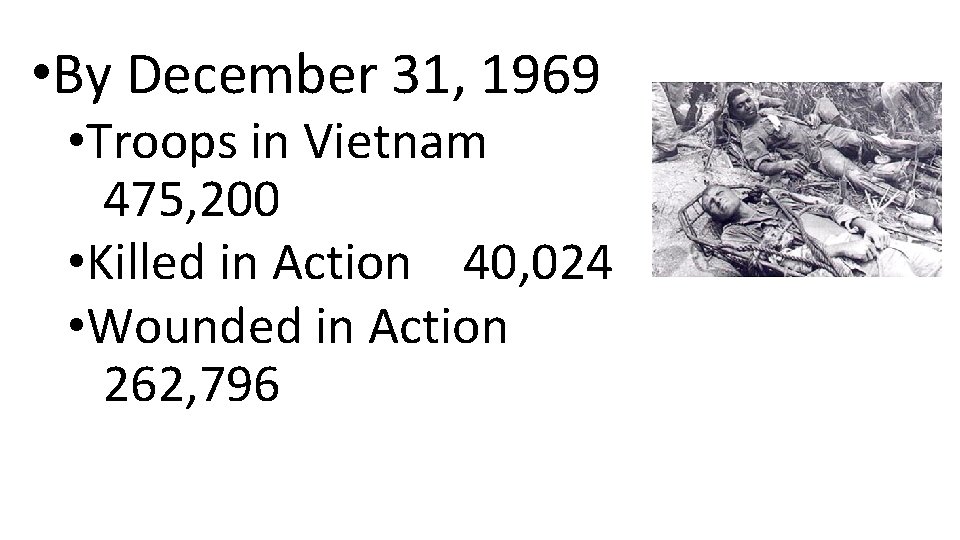  • By December 31, 1969 • Troops in Vietnam 475, 200 • Killed