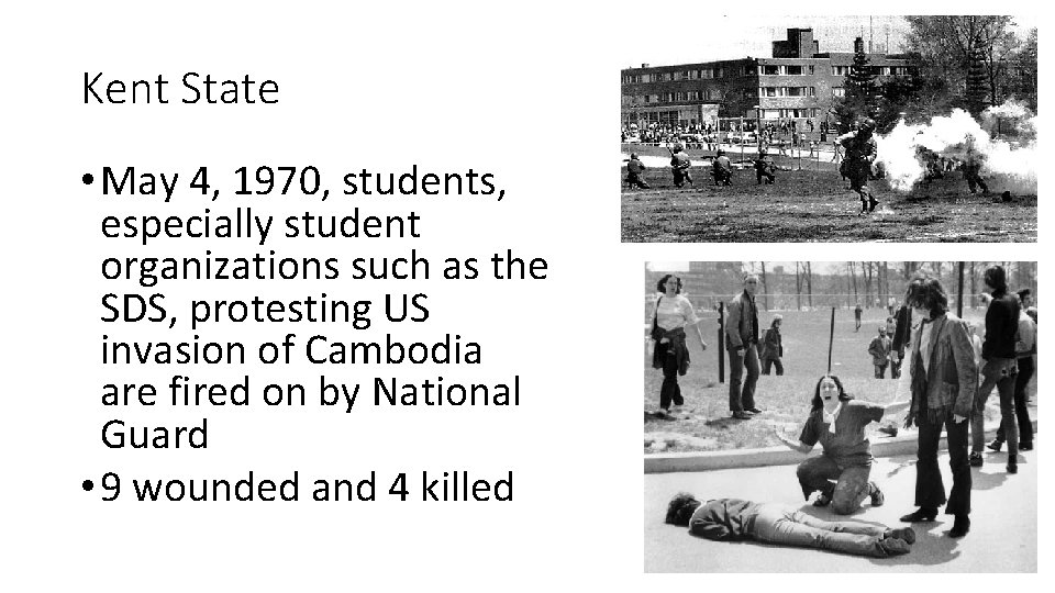 Kent State • May 4, 1970, students, especially student organizations such as the SDS,