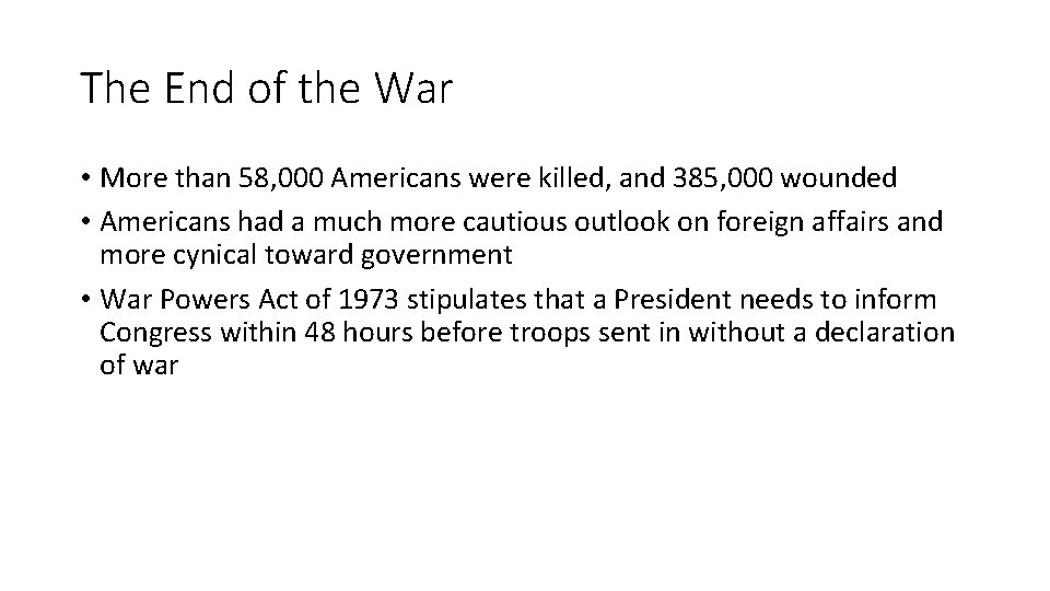 The End of the War • More than 58, 000 Americans were killed, and