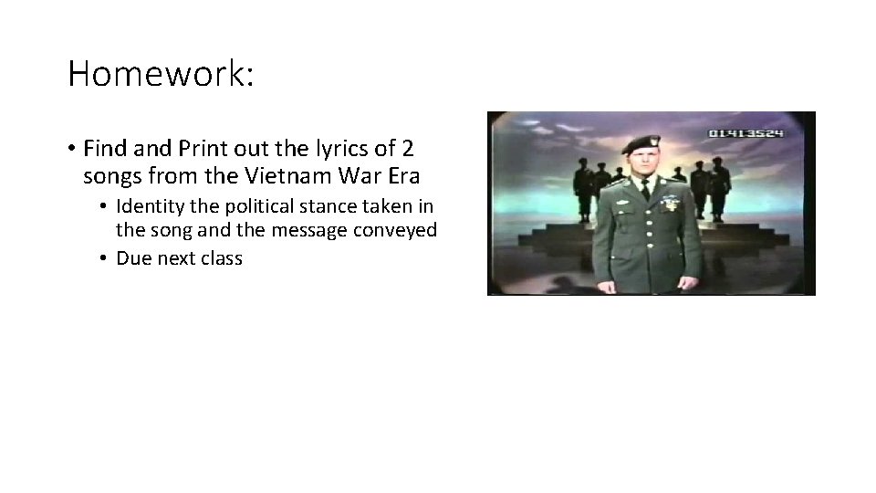 Homework: • Find and Print out the lyrics of 2 songs from the Vietnam