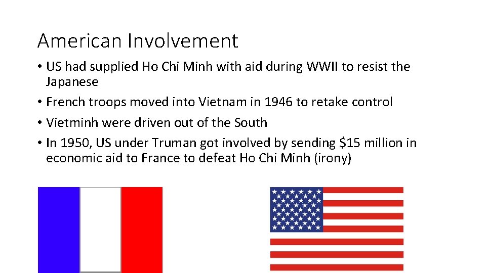 American Involvement • US had supplied Ho Chi Minh with aid during WWII to