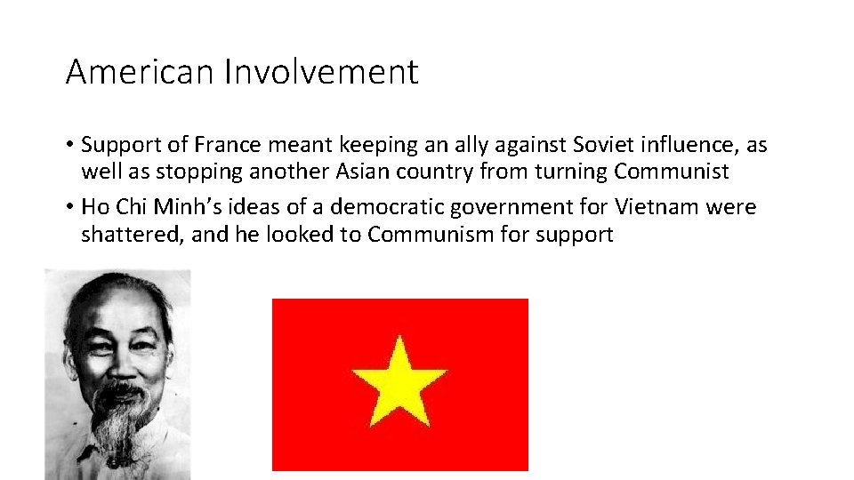 American Involvement • Support of France meant keeping an ally against Soviet influence, as