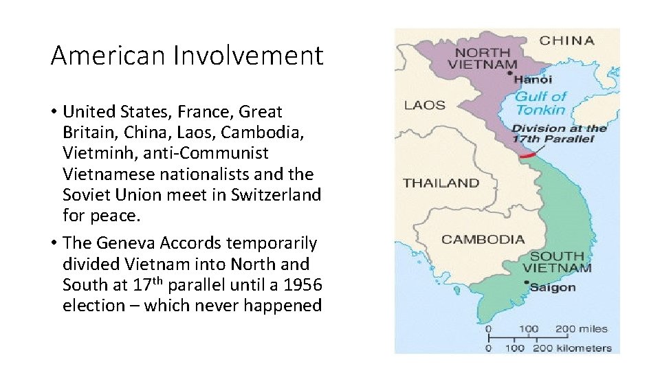 American Involvement • United States, France, Great Britain, China, Laos, Cambodia, Vietminh, anti-Communist Vietnamese