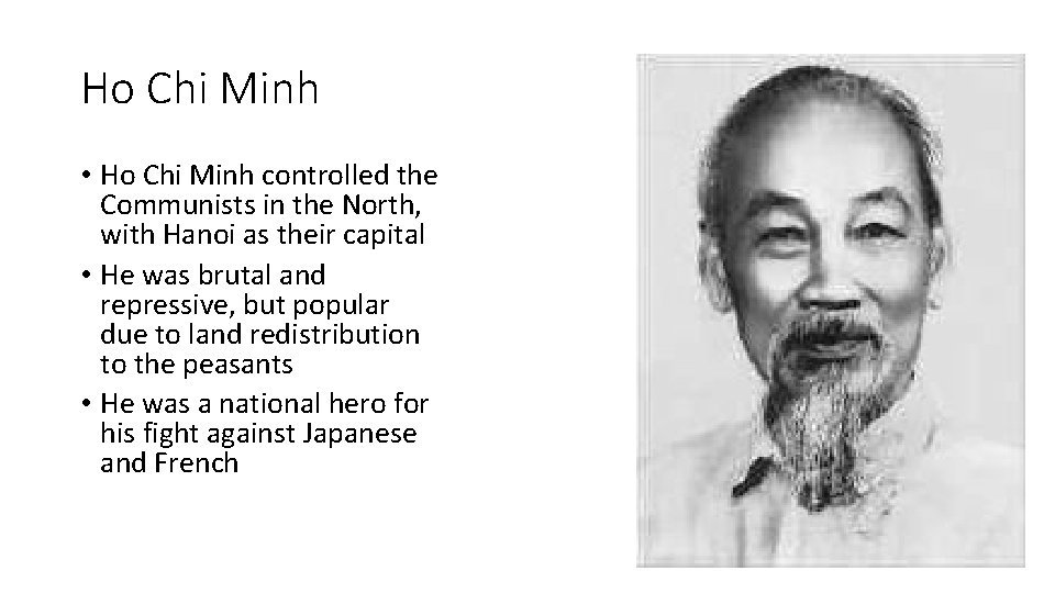 Ho Chi Minh • Ho Chi Minh controlled the Communists in the North, with