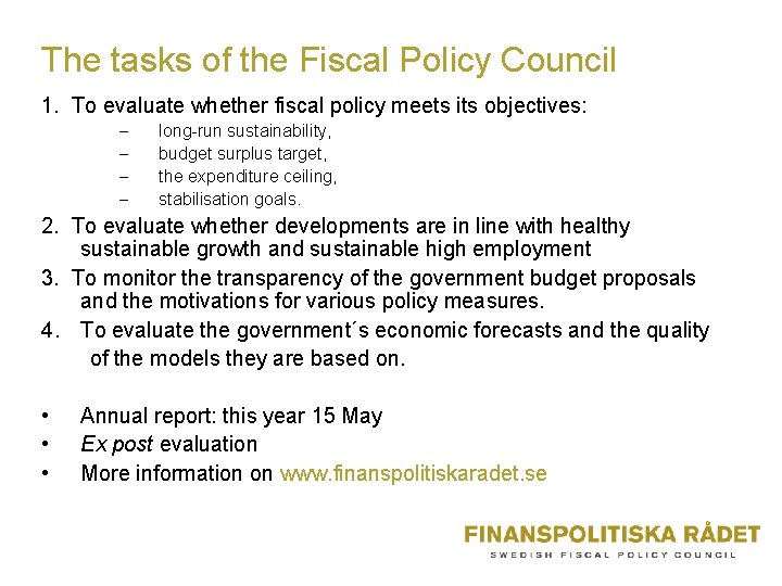 The tasks of the Fiscal Policy Council 1. To evaluate whether fiscal policy meets