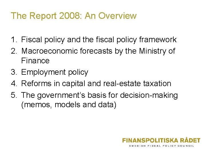 The Report 2008: An Overview 1. Fiscal policy and the fiscal policy framework 2.