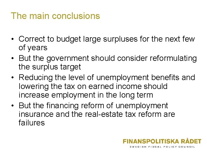 The main conclusions • Correct to budget large surpluses for the next few of