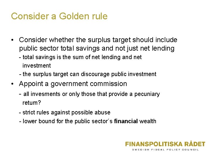 Consider a Golden rule • Consider whether the surplus target should include public sector