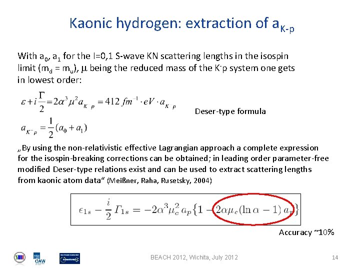 Kaonic hydrogen: extraction of a. K-p With a 0, a 1 for the I=0,