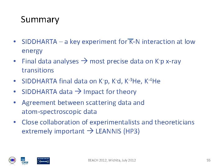 Summary • SIDDHARTA – a key experiment for K-N interaction at low energy •