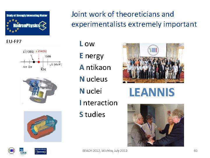 Joint work of theoreticians and experimentalists extremely important EU-FP 7 L ow E nergy