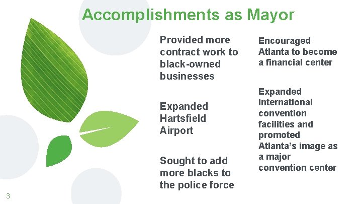 Accomplishments as Mayor Provided more contract work to black-owned businesses Expanded Hartsfield Airport Sought