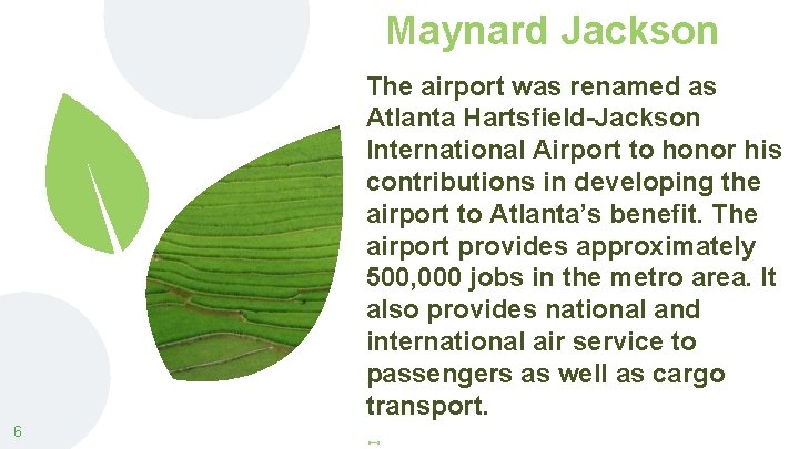 Maynard Jackson The airport was renamed as Atlanta Hartsfield-Jackson International Airport to honor his