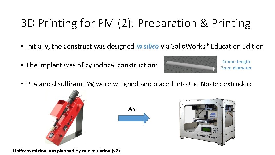 3 D Printing for PM (2): Preparation & Printing • Initially, the construct was