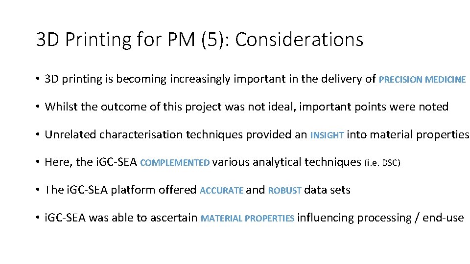 3 D Printing for PM (5): Considerations • 3 D printing is becoming increasingly